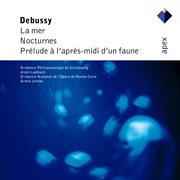 Debussy : orchestral works  -  apex : Nocturnes ; Prelude a l'apres-midi d'un faune cover image
