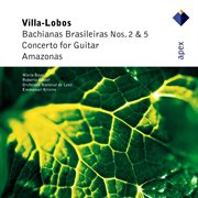 Villa-Lobos: Bachianas Brasileiras Nos 2, 5 & Guitar Concerto - Apex cover image