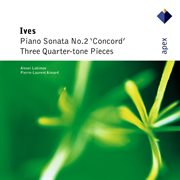 Ives : 'concord' sonata & 3 quarter-tone pieces cover image