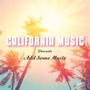 California Music Presents : Add Some Music cover image