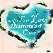Too Late Summers Over cover image