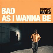 Bad As I Wanna Be cover image