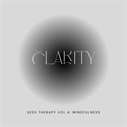 Seek Therapy Vol. 4 : Mindfulness Clarity cover image