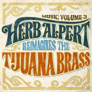 Music. Volume 3, Herb Alpert reimagines the Tijuana brass cover image