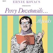 Ernie Kovacs presents Percy Dovetonsils --thpeaks cover image