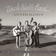Anthology : those boys from Carolina, they sure enough could sing-- cover image