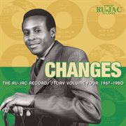 Changes : the Ru-jac Records story. Volume four. 1967-1980 cover image
