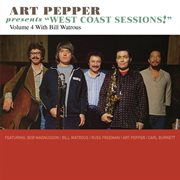 PEPPER, Art : West Coast Sessions!, Vol. 4 - With Bill Watrous cover image