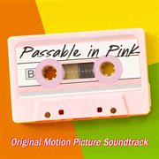 Passable in pink (official motion picture soundtrack) cover image