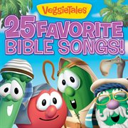 VeggieTales. 25 Favorite Bible Songs! cover image