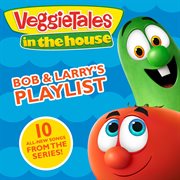 Veggietales in the house: bob & larry's playlist cover image