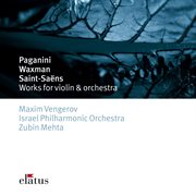 Paganini, saint-saëns & waxman : works for violin & orchestra cover image
