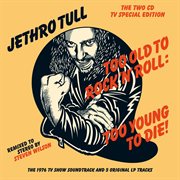 Too old to rock 'n' roll: too young to die! cover image