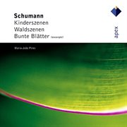 Schumann : kinderszenen, waldszenen & bunte blätter cover image