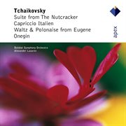Tchaikovsky : the nutcracker suite, capriccio italien & dances from eugene onegin - apex cover image