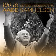 Aage samuelsen - ̀100 ?r - de beste sangene cover image