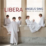 Angels sing - libera in america cover image