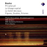 Boulez: Vocal & Orchestral Works - Apex cover image