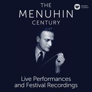 The menuhin century - live performances and festival recordings cover image