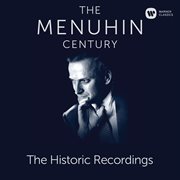 The menuhin century - historic recordings cover image