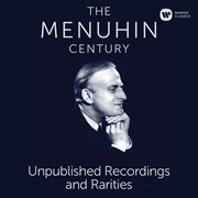 The menuhin century - unpublished recordings and rarities cover image