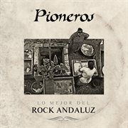 Pioneros. lo mejor del rock andaluz cover image