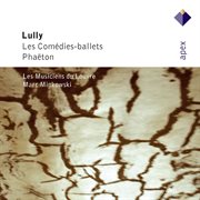 Lully: Les Comédies-Ballets & Phaëton [Highlights] - Apex cover image