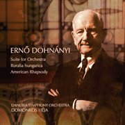 Erno dohnǹyi : suite for orchestra, ruralia hungarica &  american rhapsody cover image