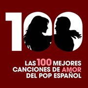 Las 100 mejores canciones de amor del pop espa?ol cover image