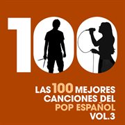 Las 100 mejores canciones del pop espa̜ol, vol. 3 cover image