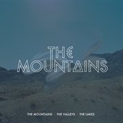The mountains, the valleys, the lakes cover image