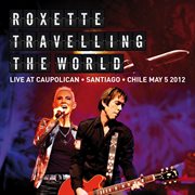 Travelling the world live at caupolican, santiago, chile may 5, 2012 cover image