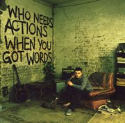Who Needs Actions When You Got Words (Dmd) cover image