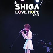 Shiga love & hope live 2012 cover image