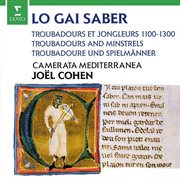 Joel cohen: lo gai saber - troubadours and minstrels 1100-1300 cover image
