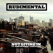 Not Giving In (Feat. John Newman & Alex Clare) cover image