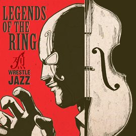 Legends Of The Ring / Wrestle Jazz