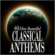 40 most beautiful classical anthems cover image