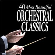 40 most beautiful orchestral classics cover image
