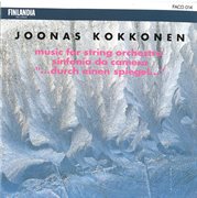 Kokkonen: music for string orchestra, sinfonia da camera, '...durch einen spiegel...' cover image