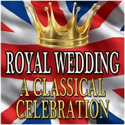 Royal wedding - a classical celebration cover image