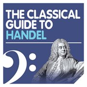 The classical guide to handel cover image