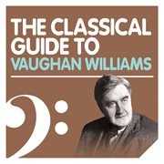 The classical guide to vaughan williams cover image