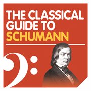 The classical guide to schumann cover image