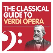 The classical guide to verdi opera cover image