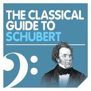 The classical guide to schubert cover image
