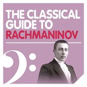 The classical guide to rachmaninov cover image
