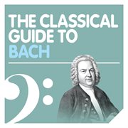 The classical guide to bach cover image