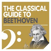 The classical guide to beethoven cover image