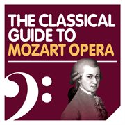 The classical guide to mozart opera cover image